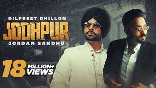 Jodhpur HD Video Dilpreet Dhillon Ft Jordan SandhuNew Punjabi Songs 2021Latest Punjabi Songs2021 [upl. by Pisano74]