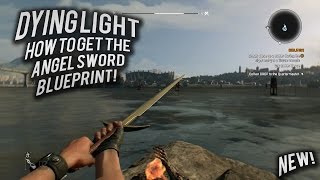 Dying Light how to get the ANGEL SWORD blueprint [upl. by Quin]