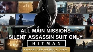 HITMAN Professional Mode  All Main Missions  Silent Assassin Suit Only [upl. by Sehcaep]