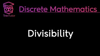 DIVISIBILITY  DISCRETE MATHEMATICS [upl. by Amikan]