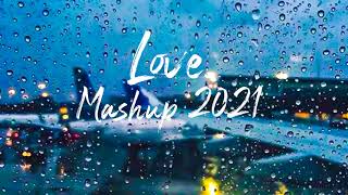 ROMANTIC MASHUP SONGS 2021  Hindi Songs Mashup 2021  Bollywood Mashup 2021  Indian Songs [upl. by Notnirt]