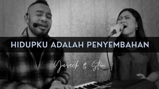 HIDUPKU ADALAH PENYEMBAHAN Yusach amp Stevi SaatMenyembah [upl. by Ennej]