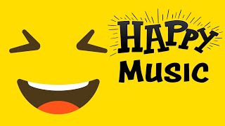 Happy Music  Music For Positive Energy and Feeling Happy [upl. by Ave]