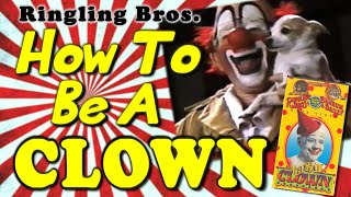 Ringling Bros  How to be A CLOWN Full Video [upl. by Alper]