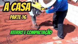 ATERRO E COMPACTAÇÃO DO SOLO A CASA PARTE 16 [upl. by Scutt]