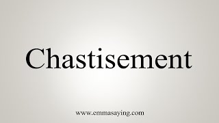 How To Say Chastisement [upl. by Gilles]