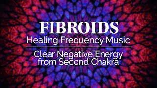 417Hz  FIBROIDS  Healing Frequency Music  Clear Negative Energy from Second Chakra [upl. by Dorelia190]