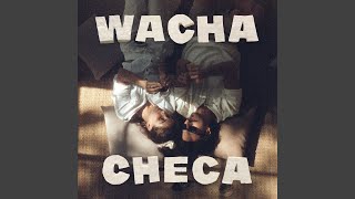 Wacha Checa [upl. by Airitak]