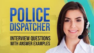 Police Dispatcher Interview Questions with Answer Examples [upl. by Eelram]