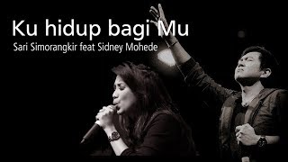 Ku hidup bagi Mu  Sari Simorangkir feat Sidney Mohede  LIRIK amp COVER [upl. by Boesch969]