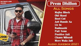 Prem Dhillon All Songs  Audio Jukebox 2021  Prem Dhillon All Song Mashup  Songs of Prem Dhillon [upl. by Terzas972]