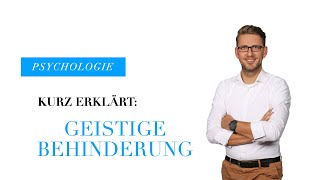 Kurz erklärt Geistige Behinderung  Psychische Störungsbilder [upl. by Suirauqed]