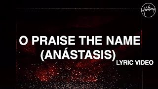 O Praise The Name Anástasis Lyric Video  Hillsong Worship [upl. by Ailene331]