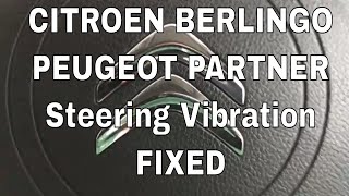 Citroen Berlingo Peugeot Partner Steering Vibration Fix [upl. by Dlonra745]