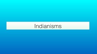 Indianisms Part 1 [upl. by Niwred302]