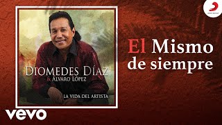 Diomedes Díaz Álvaro López  El Mismo de Siempre Cover Audio [upl. by Oinimreh]