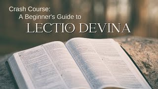 Crash Course A Beginners Guide to Lectio Divina [upl. by Melc]