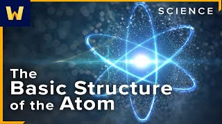 The Basic Structure of the Atom  Chemistry and Our Universe How it All Works [upl. by Okiram]