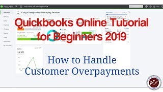 Quickbooks Online Tutorial for Beginners 2019  How to Handle Customer Overpayments [upl. by Pasco566]