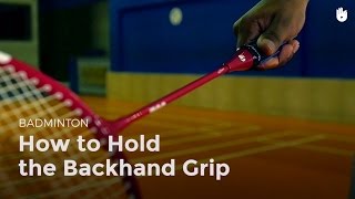 How to Hold the Backhand Grip  Badminton [upl. by Ruiz]