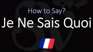 How to Pronounce Je Ne Sais Quoi CORRECTLY [upl. by Ammeg729]