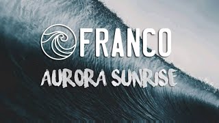 Franco  Aurora Sunrise Lyrics [upl. by Artenal]