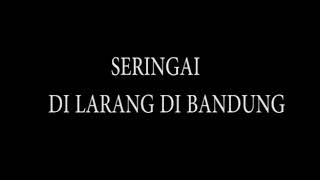 SERINGAI  DILARANG DIBANDUNG VIDEO LIRIK [upl. by Ahselak]