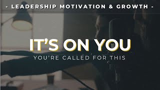 ITS ON YOU  Inspirational Leadership Video [upl. by Enirolf]