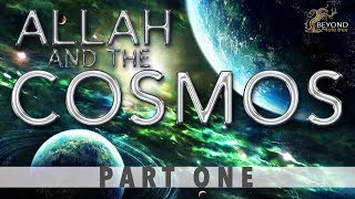 Allah and the Cosmos  CREATION IN SIX DAYS Part 1 [upl. by Osswald]