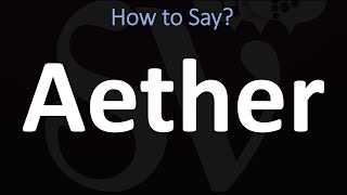 How to Pronounce Aether CORRECTLY [upl. by Eward303]