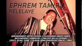 Ephrem Tamiru  Kelelaye [upl. by Jules]