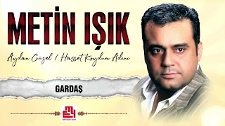 Metin Işık  Gardaş [upl. by Evyn]