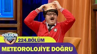 Güldür Güldür Show 224Bölüm  Meteorolojiye Doğru [upl. by Ennelram93]