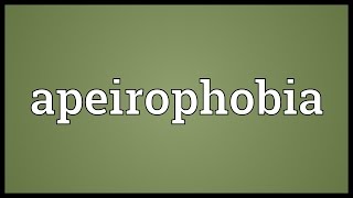 Apeirophobia Meaning [upl. by Nomal]