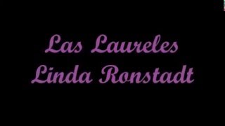 Los Laureles  Linda Ronstadt Letra [upl. by Cameron504]