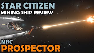 MISC Prospector Review  Star Citizen 316 4K Gameplay [upl. by Victoir]