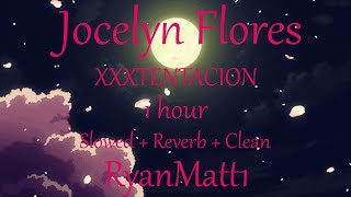 Jocelyn Flores 1 hour Clean  XXXTENTACION  Slowed  Reverb  Lyrics  Music to study to [upl. by Ellered]