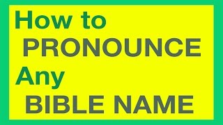 How To Pronounce Bible Names With Ease [upl. by Strep866]