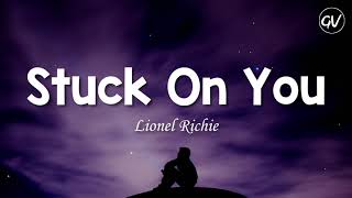 Lionel Richie  Stuck On You Lyrics [upl. by Icaj94]