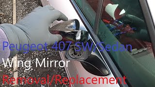 Peugeot 407 SWSedan wing mirror removalreplacement [upl. by Akeirahs262]