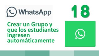 18 Crear un Grupo de WhatsApp y que los estudiantes ingresen se unan automáticamente [upl. by Elleved568]