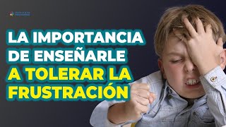 5 Estrategias para ENSEÑAR al niño a TOLERAR la FRUSTRACIÓN [upl. by Eidualc922]