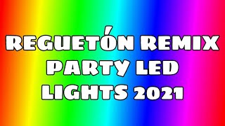 REGUETÓN REMIX PARTY LED LIGHTS 2021 [upl. by Oilisab]