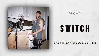 6LACK  Switch East Atlanta Love Letter [upl. by Icnarf747]