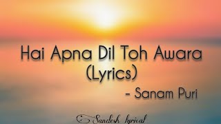 Hai Apna Dil Toh Awara Lyrics🎵  Sanam Puri  SANDESH LYRICAL [upl. by Cortney]