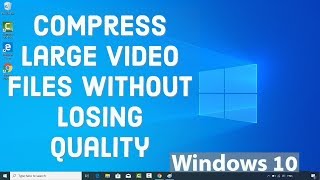 How to Reduce Video Size without Losing Quality on Windows 10 [upl. by Siver]