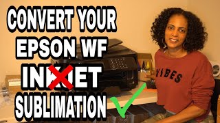 How To Convert The Epson Workforce To A Sublimation Printer So Easy [upl. by Bertine86]