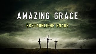 Amazing Grace  Erstaunliche Gnade with German Lyrics  deutsch [upl. by Leuqram]