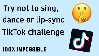 Try NOT to sing dance or lipsync TikTok Challenge 100 IMPOSSIBLE [upl. by Tengler]