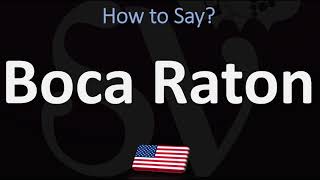 How to Pronounce Boca Raton Florida CORRECTLY [upl. by Solly]